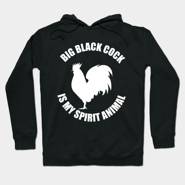 Big Black Cock Is My Spirit Animal Hoodie by Pridish